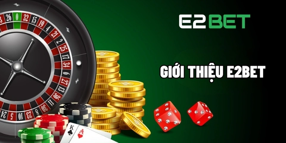 E2BET – Nhà cái hiện đại, uy tín cao, trải nghiệm toàn diện